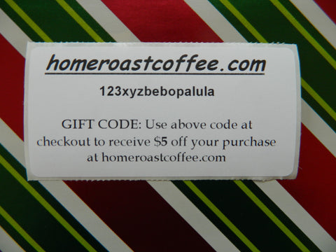 Gift Code $5 Home Roast Coffee